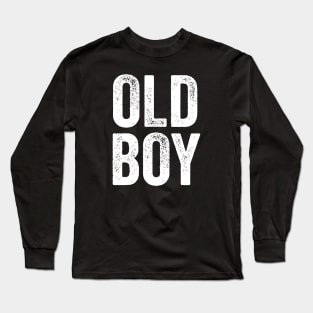 Old Boy - Funny Gift for Dad Long Sleeve T-Shirt